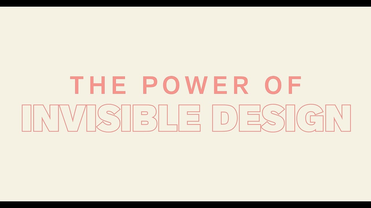 Invisible Design: A Core UX Principle