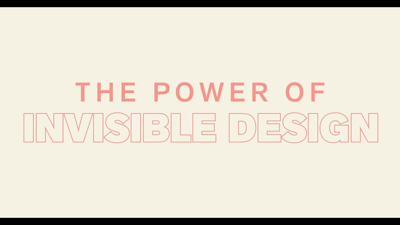 Invisible Design: A core UX Principle